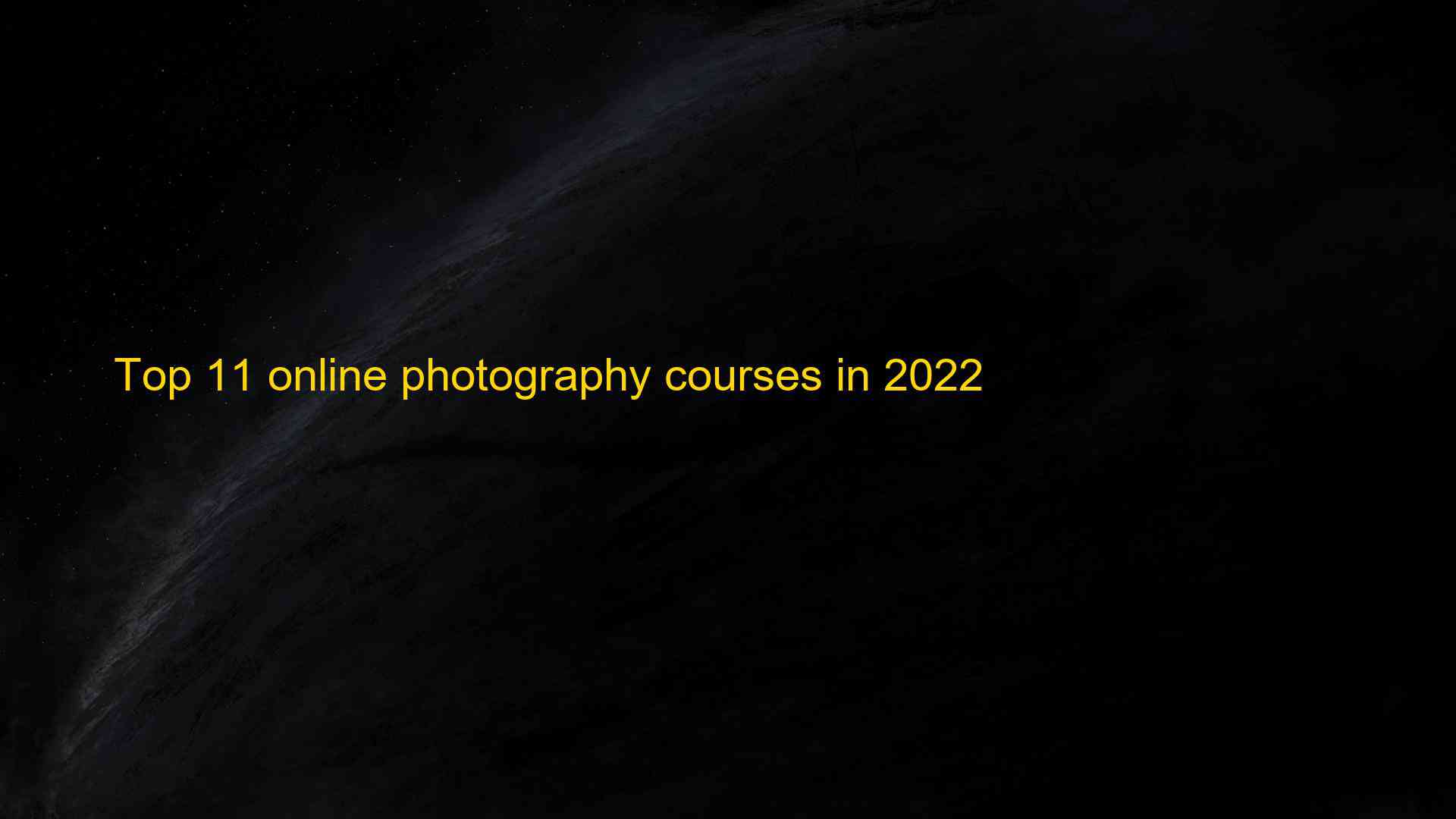 Top 11 online photography courses in 2022 1660912114