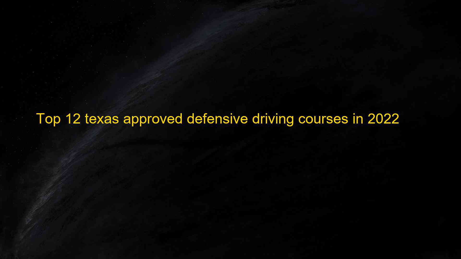 Top 12 texas approved defensive driving courses in 2022 1661928568