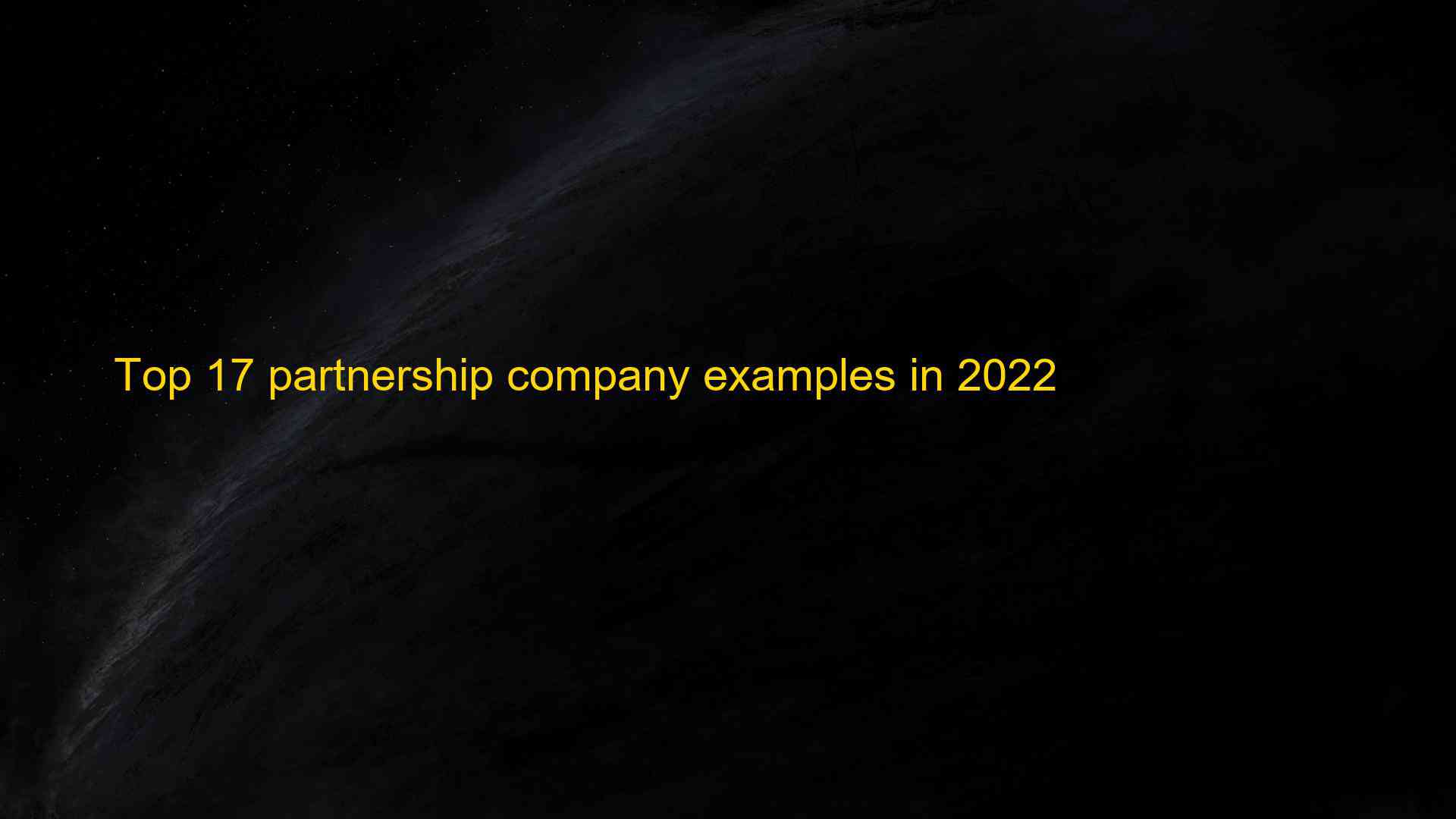 Top 17 partnership company examples in 2022 1660107323