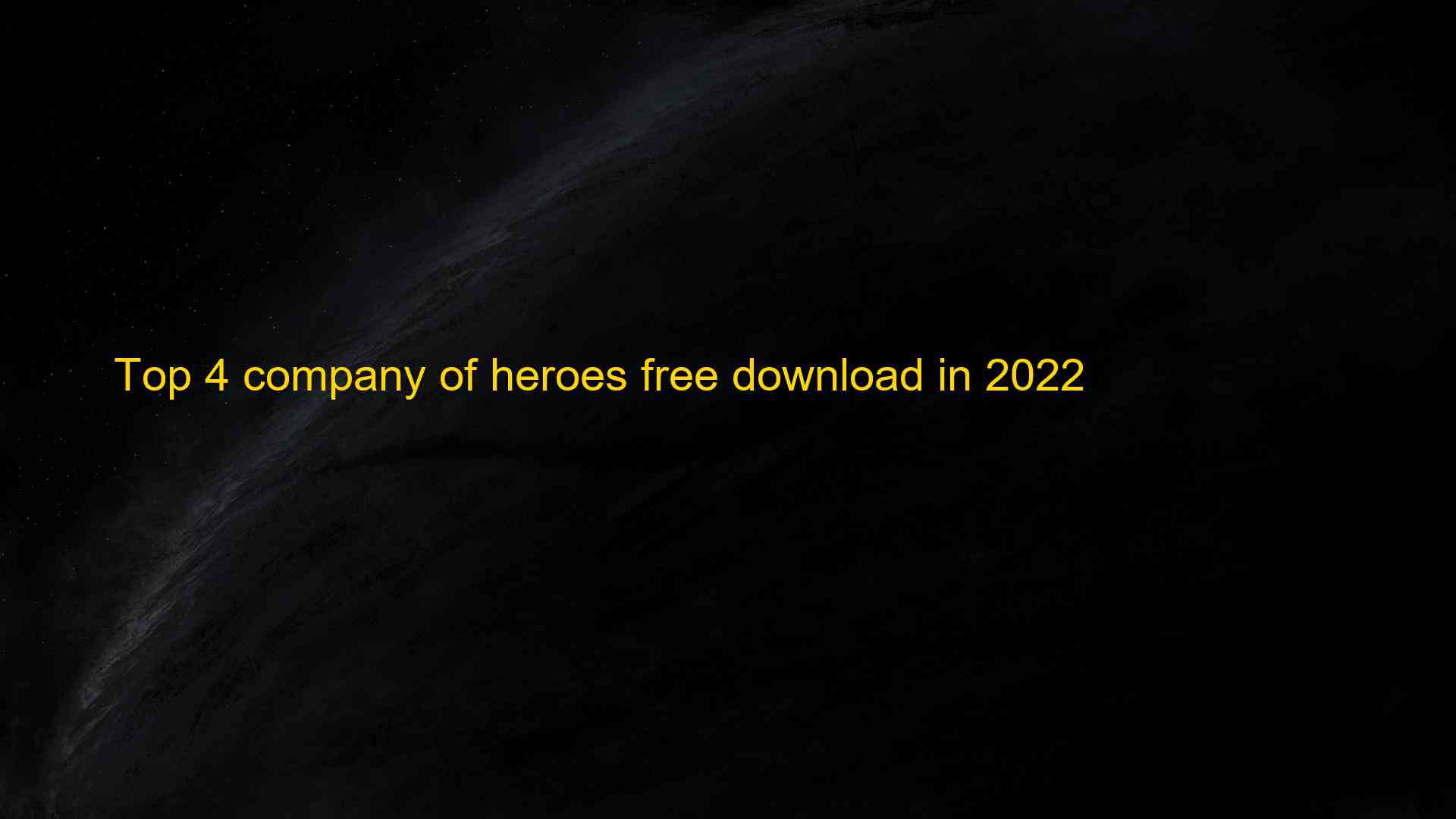 Top 4 company of heroes free download in 2022 1660118318