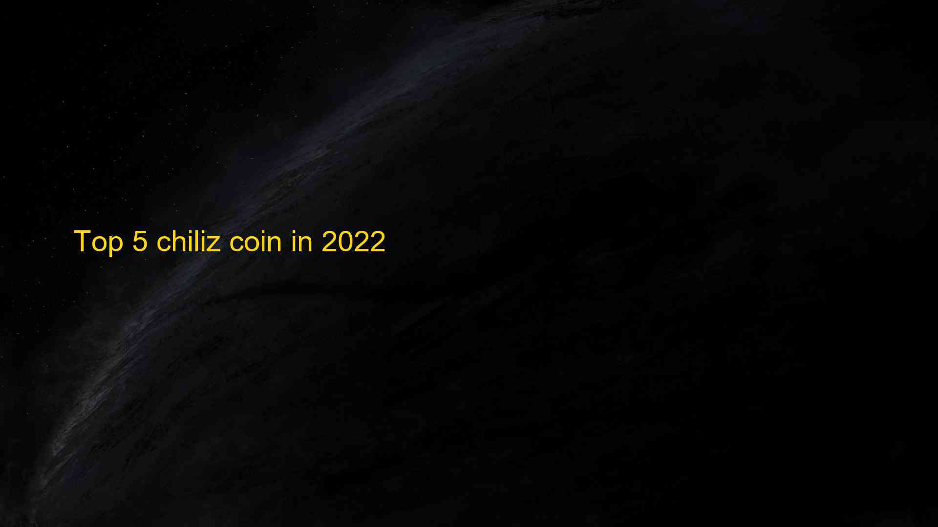 Top 5 chiliz coin in 2022 1659942354