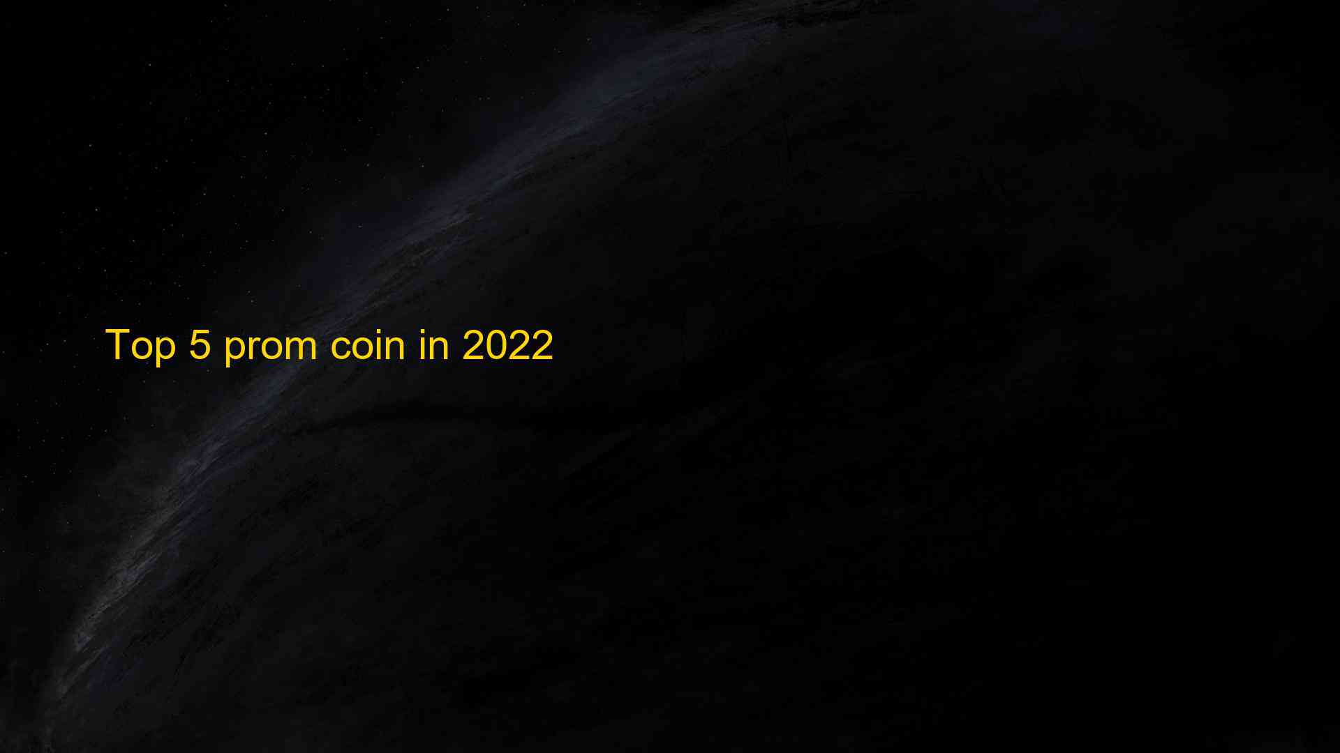 Top 5 prom coin in 2022 1659566484