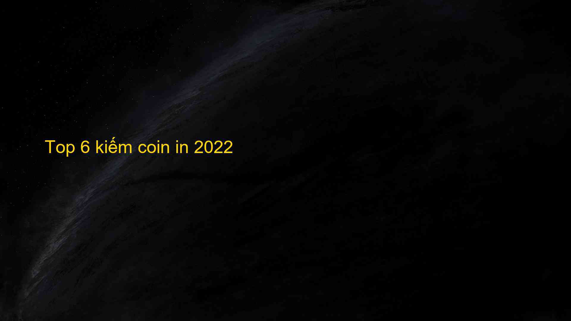 Top 6 kiem coin in 2022 1659945044