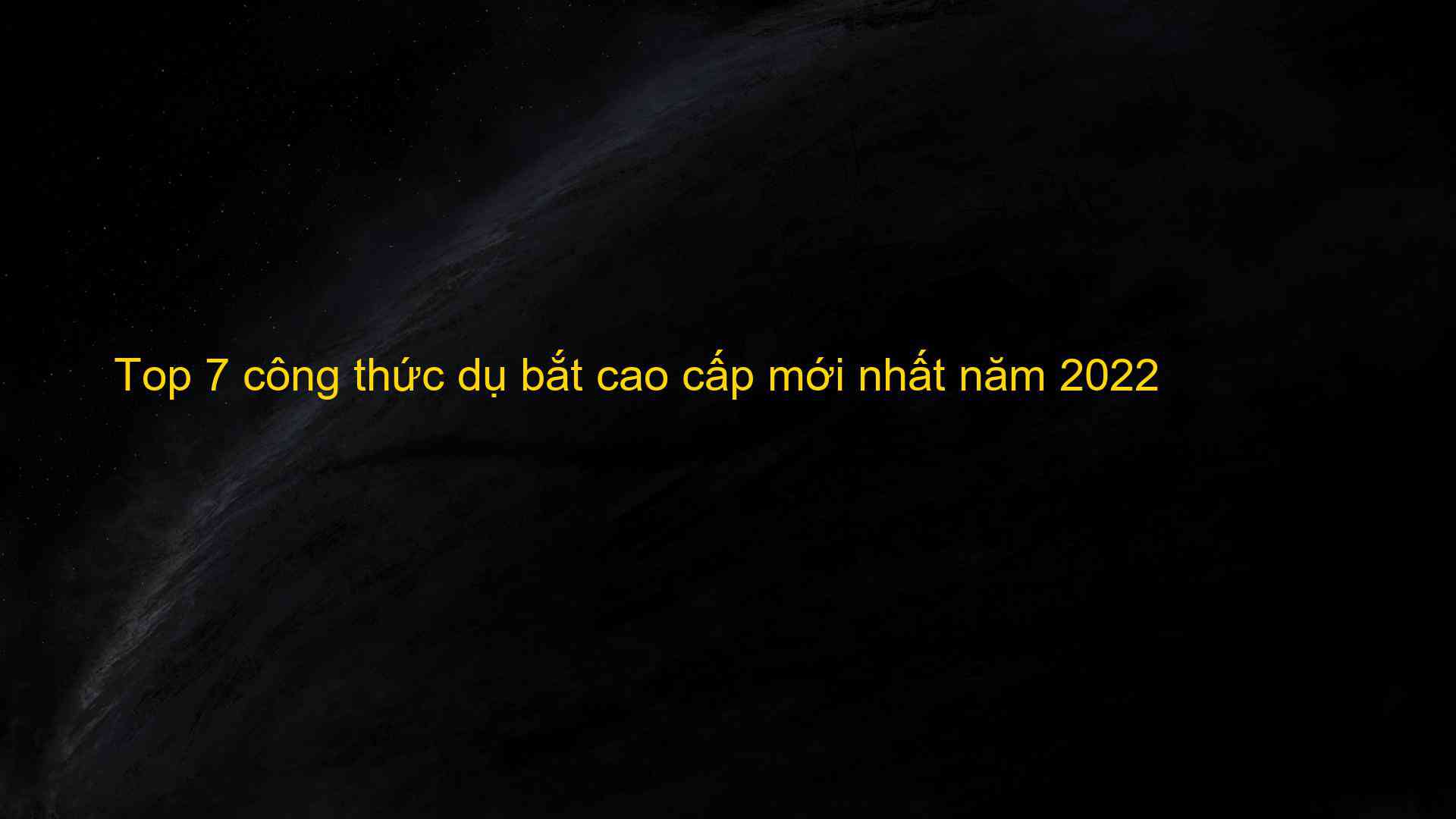 Top 7 cong thuc du bat cao cap moi nhat nam 2022 1659752102
