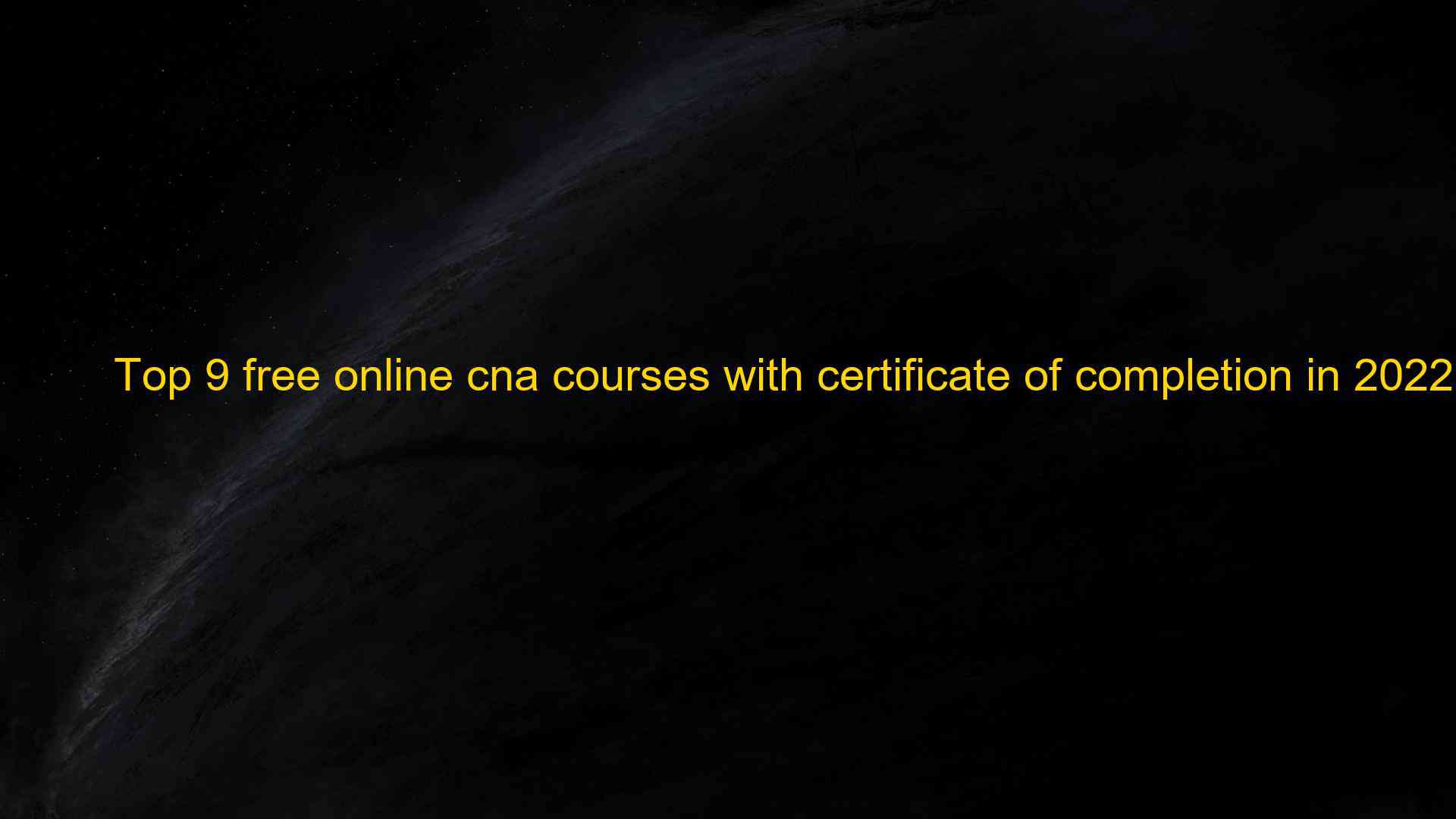 Top 9 free online cna courses with certificate of completion in 2022 1661839138