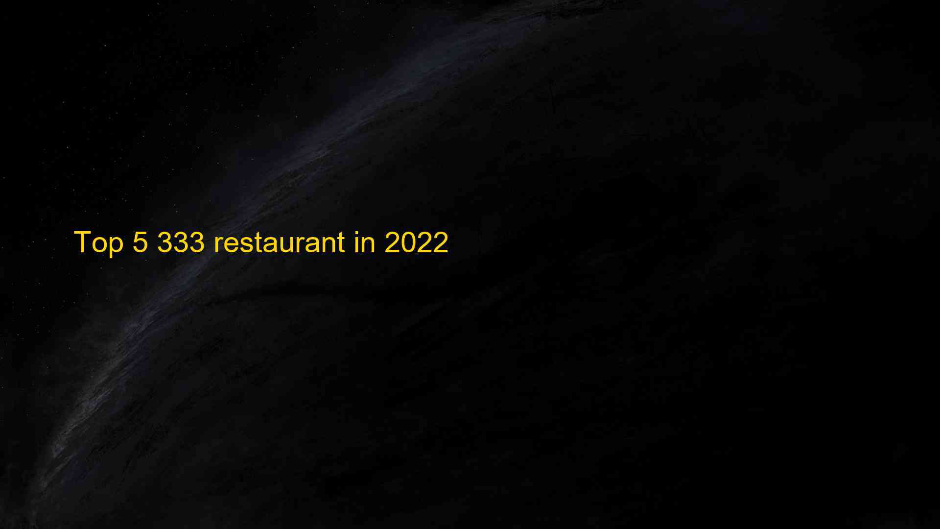 Top 5 333 restaurant in 2022 1663554293