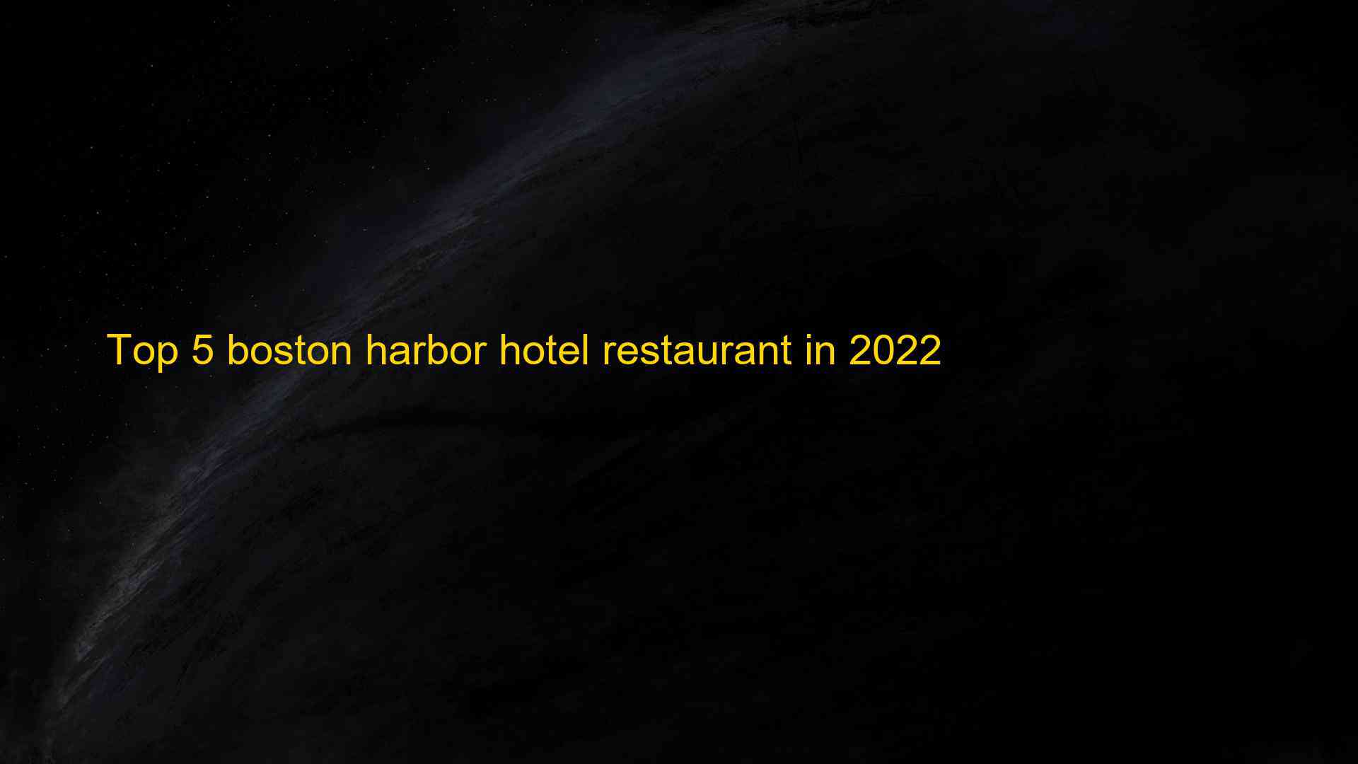 Top 5 boston harbor hotel restaurant in 2022 1663518396