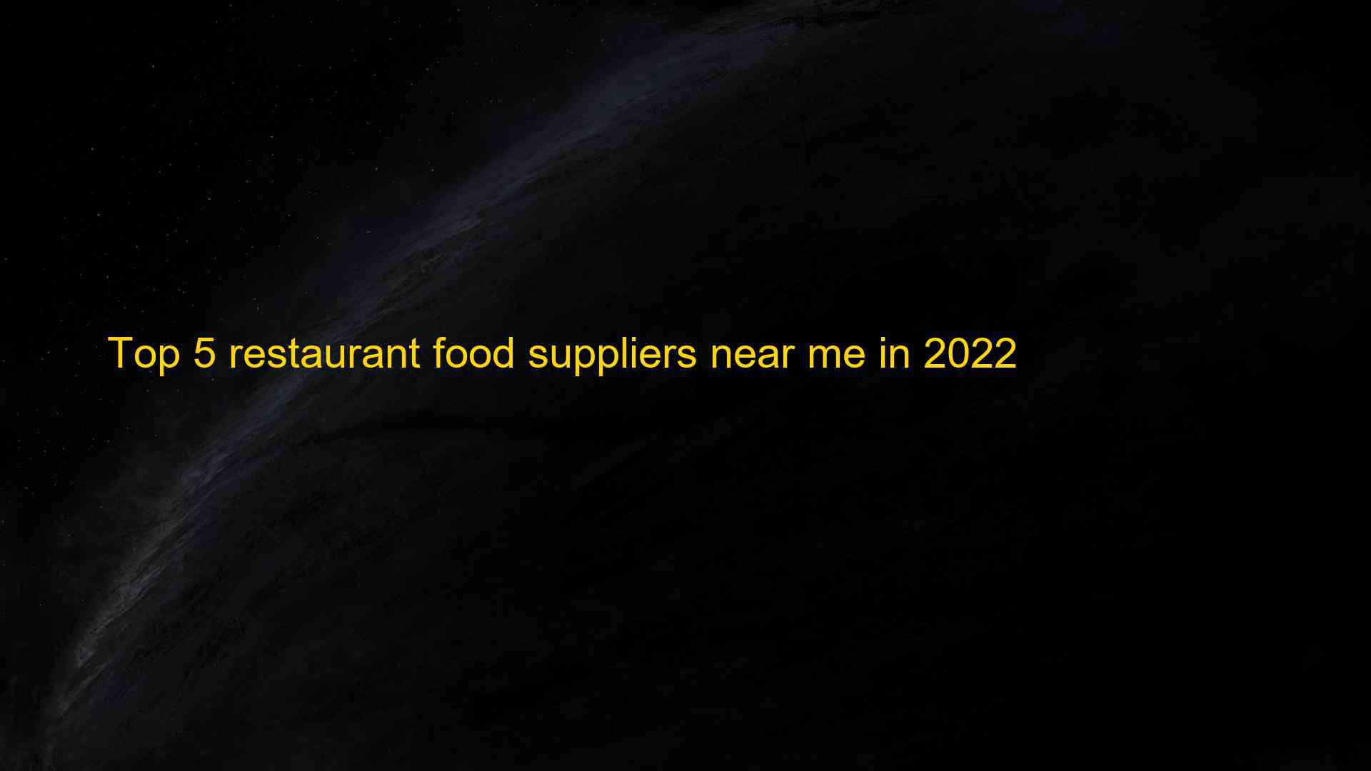 Top 5 restaurant food suppliers near me in 2022 1663200879