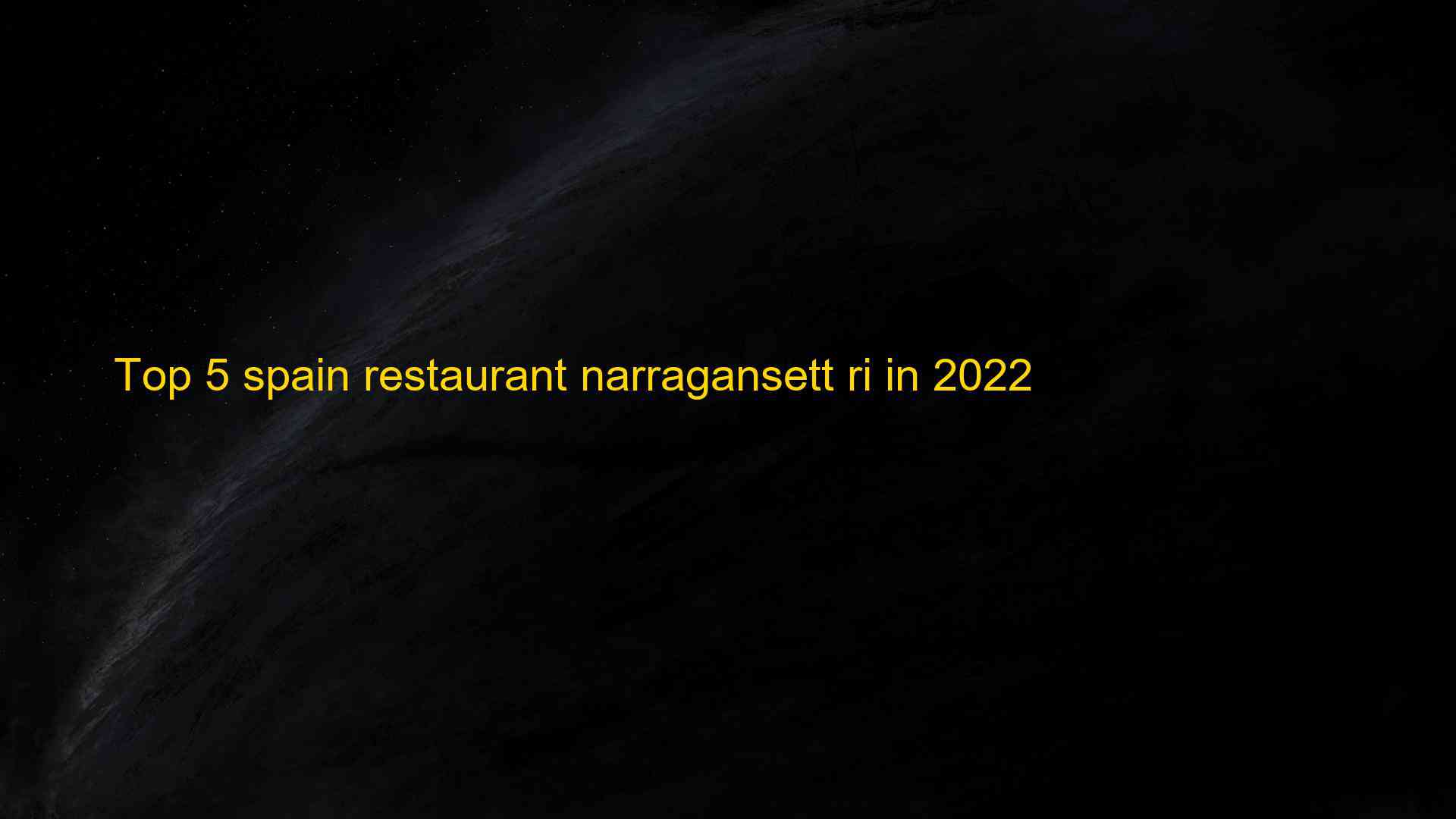 Top 5 spain restaurant narragansett ri in 2022 1663531116