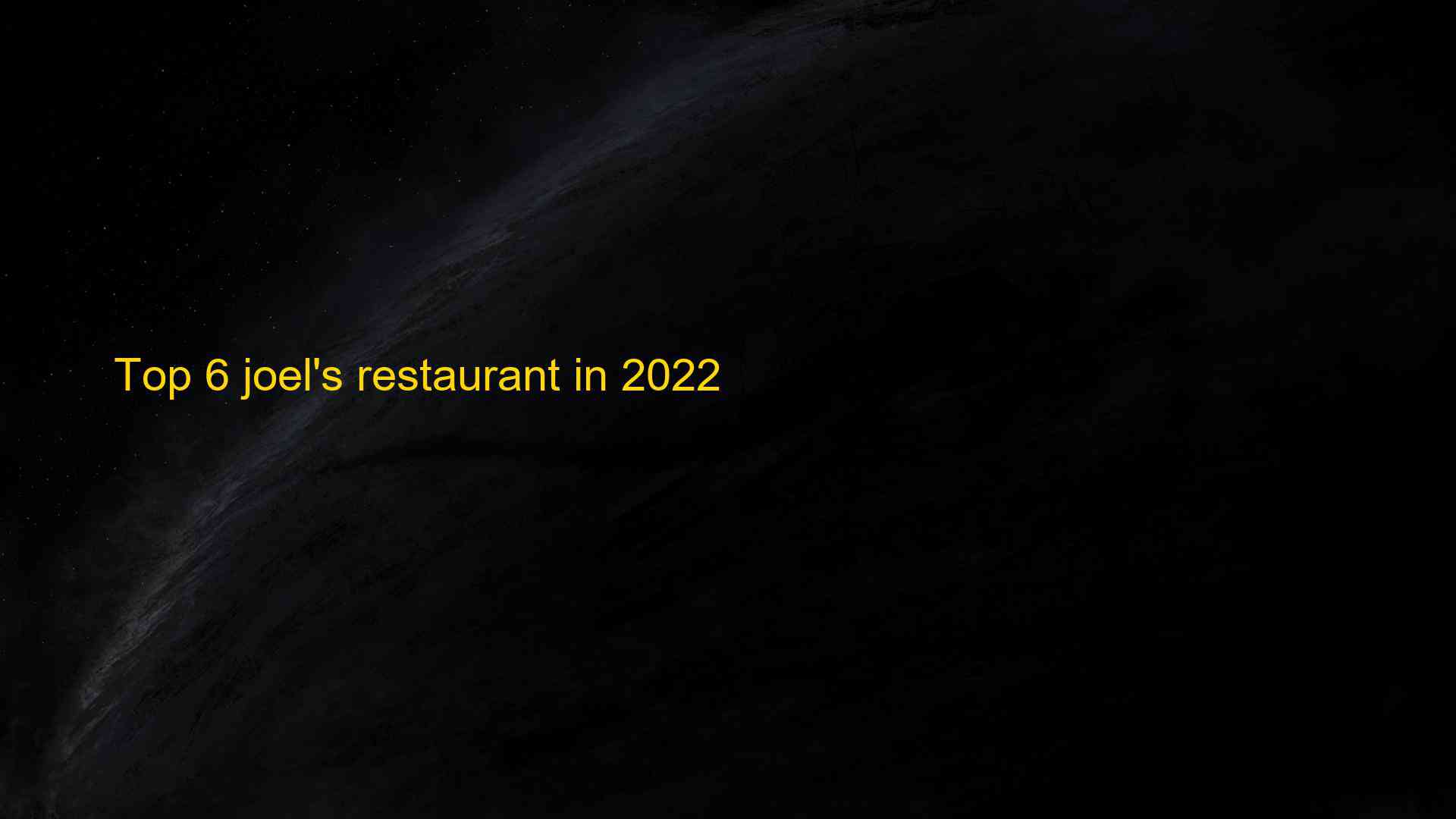 Top 6 joels restaurant in 2022 1663408173
