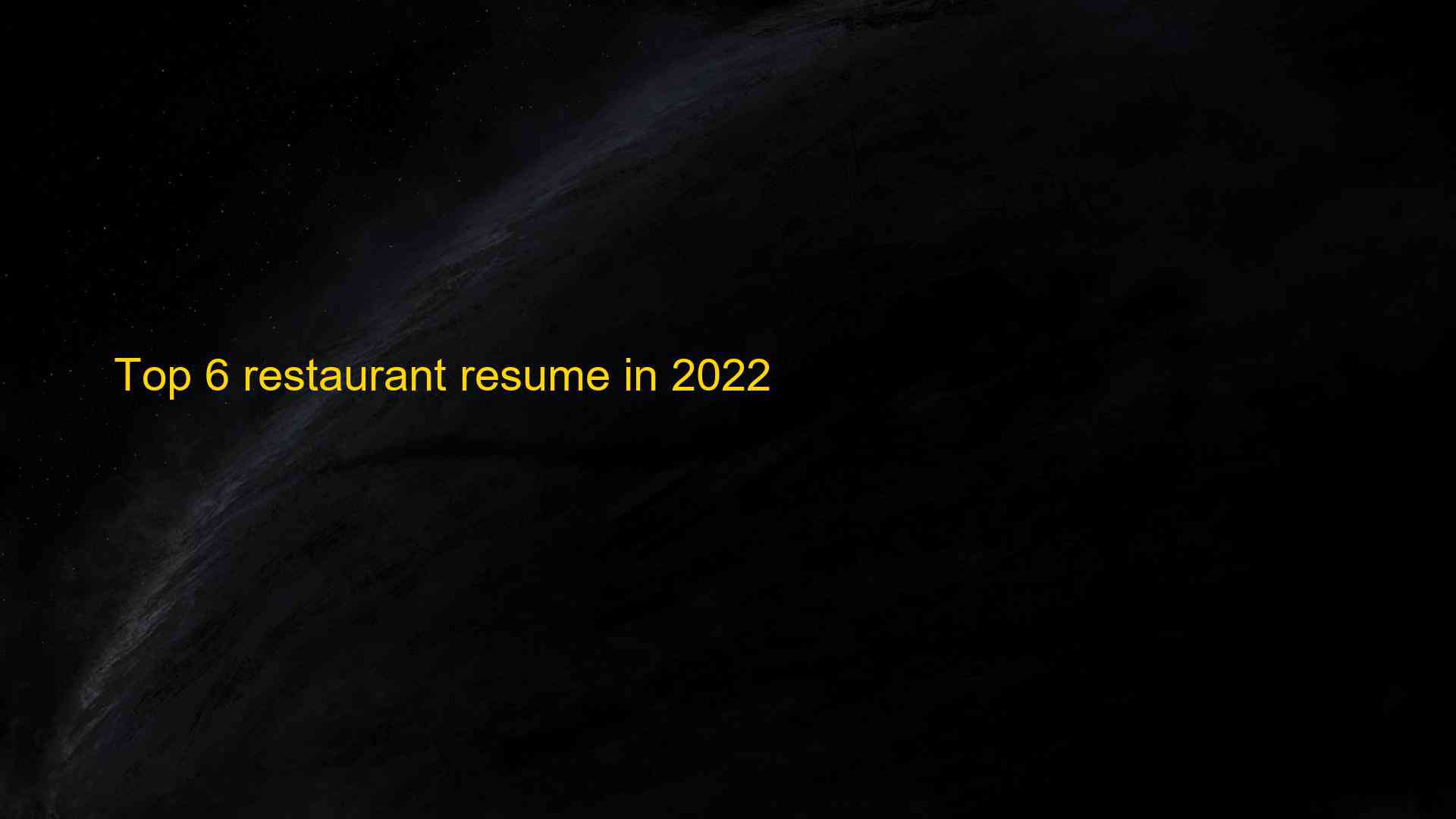 Top 6 restaurant resume in 2022 1663537408