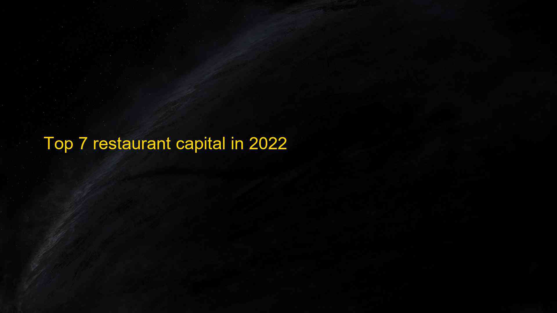 Top 7 restaurant capital in 2022 1663406316