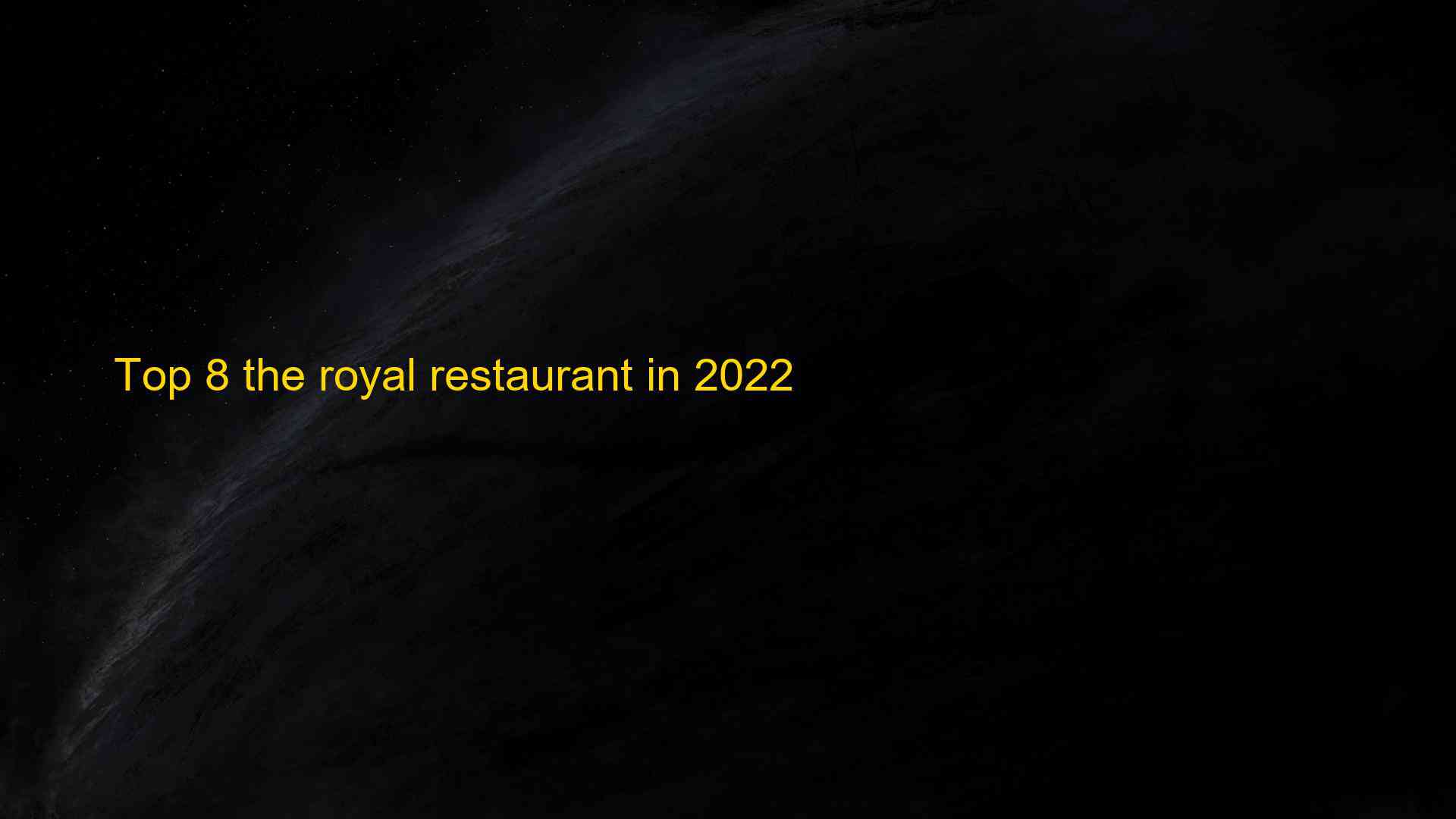 Top 8 the royal restaurant in 2022 1663393182